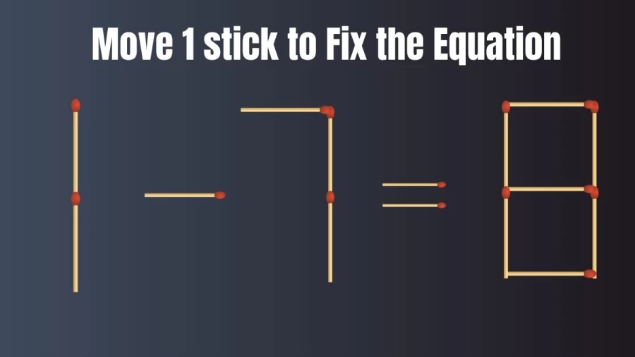 Brain Teaser Matchstick Puzzle: Move 1 Matchstick to make the Equation Right