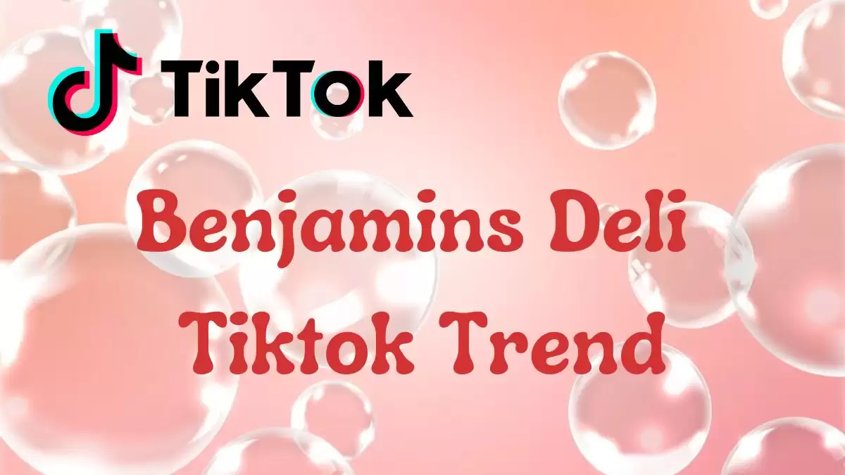 Benjamins Deli Tiktok Trend, What is Benjamins Deli Trend on Tiktok?