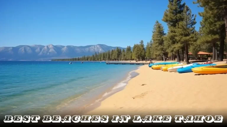 Best Beaches in Lake Tahoe - Top 10 Seashores