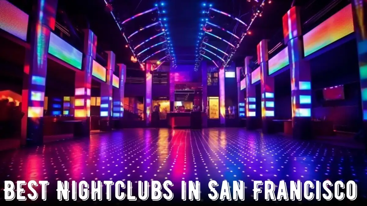 Best Nightclubs in San Francisco - Top 10 For an Immersive Experience