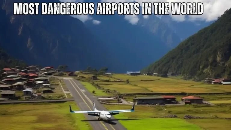 Most Dangerous Airports in the World - Top 10 Runways of Risk