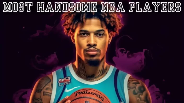 Most Handsome NBA Players - Top 10 Charismatic Athletes