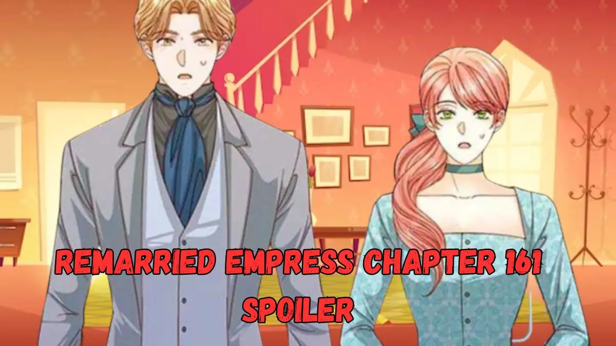 Remarried Empress Chapter 161 Spoiler, Release Date, Recap, Raw Scan, and More