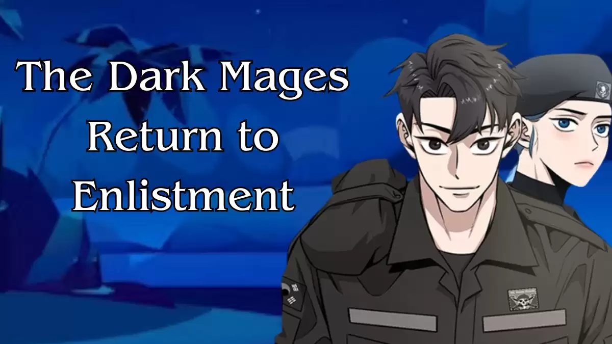 The Dark Mages Return to Enlistment Chapter 40 Release Date, Spoiler, Recap, Raw Scan, and More