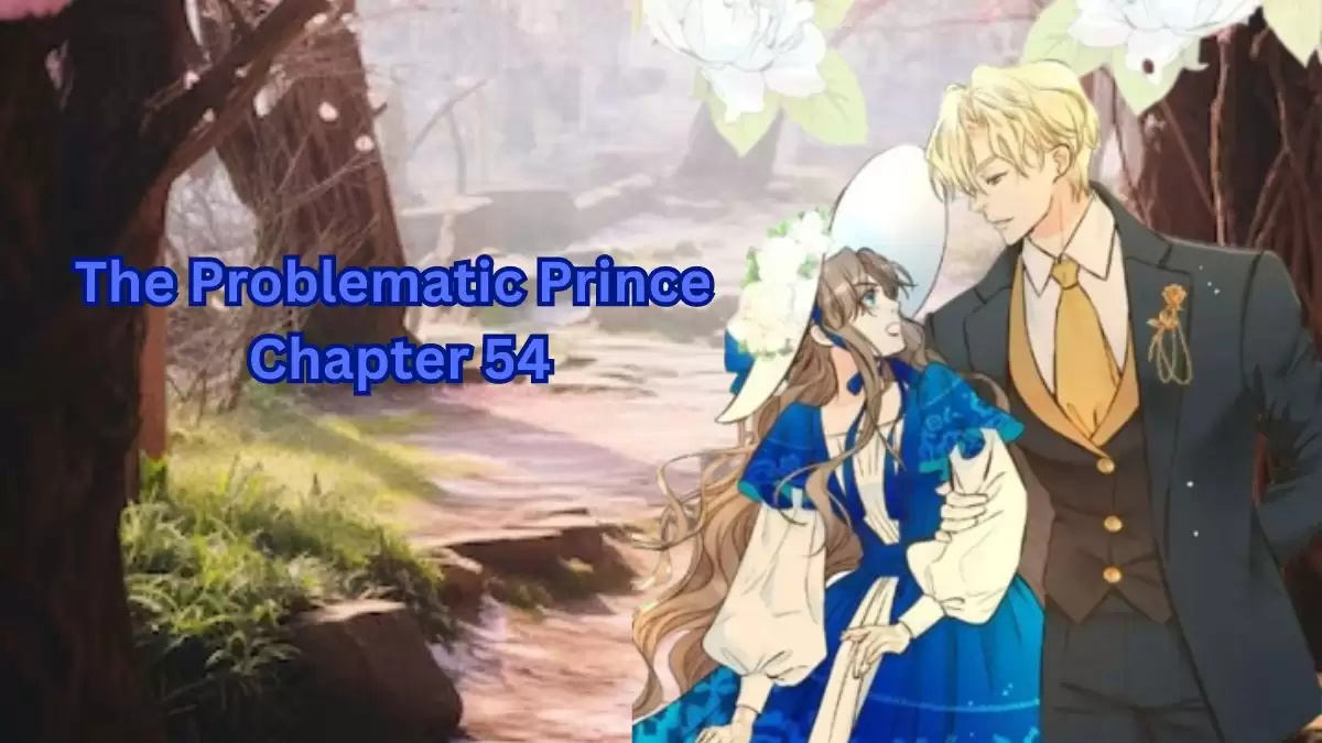 The Problematic Prince Chapter 54 Release Date, Spoilers, and Where to Read The Problematic Prince Chapter 54?