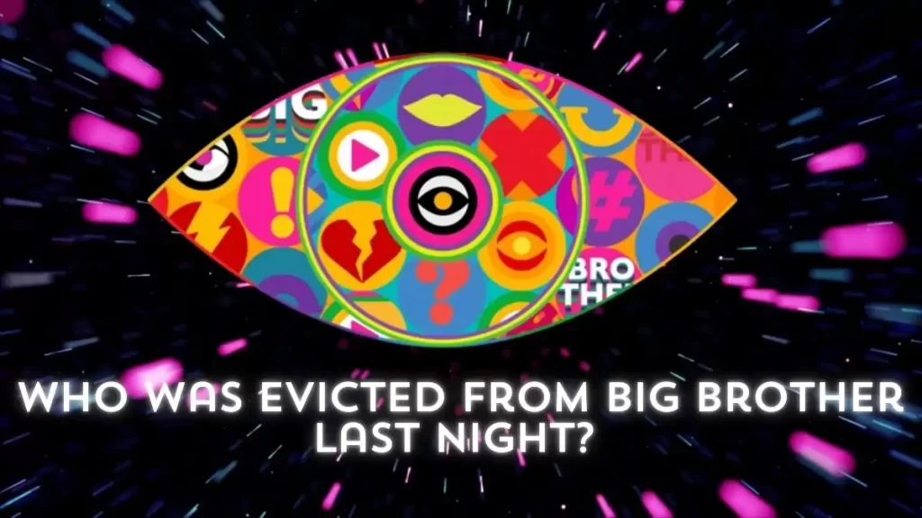 Who Was Evicted From Big Brother Last Night Where To Watch Big Brother Season Fes Education