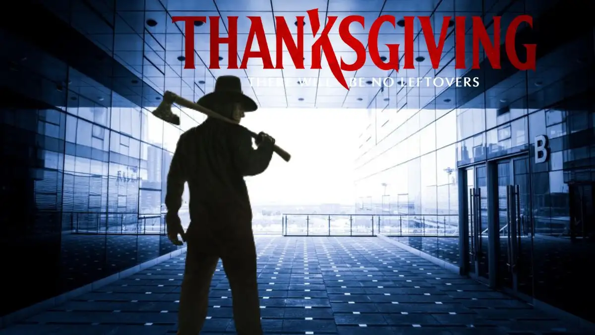Will Thanksgiving Movie be in Theaters? How Long Will Thanksgiving Movie Be in Theaters?