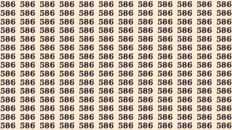 Observation Skills Test: If you have Sharp Eyes Find the number 589 among 586 in 7 Seconds?