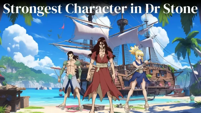 Strongest Character in Dr Stone - Top 10 Formidable Characters