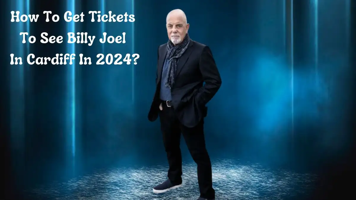 ¿Cómo conseguir entradas para ver a Billy Joel en Cardiff en 2024