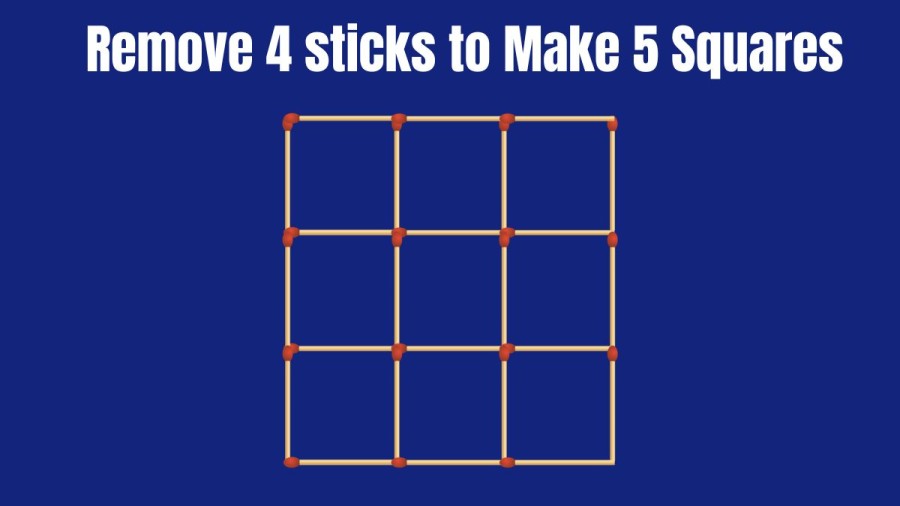 Brain Teaser: Remove 4 Matchsticks and Make 5 Squares