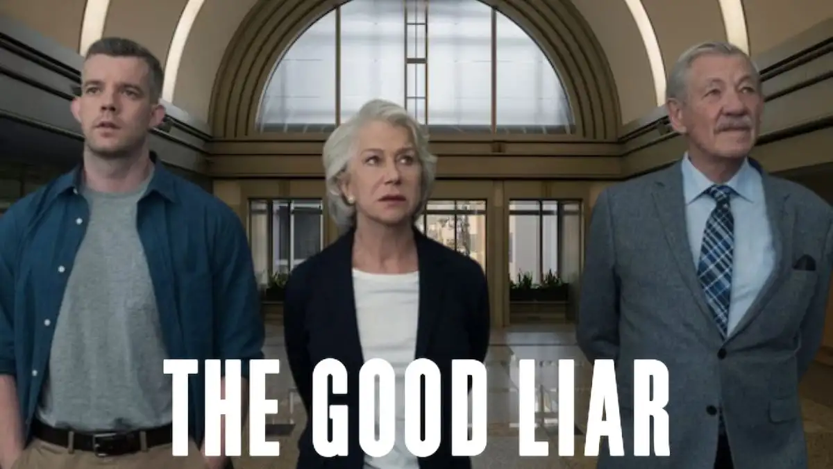 The Good Liar Ending Explained, Plot, Cast, Summary, Review, Where to Watch, and Trailer