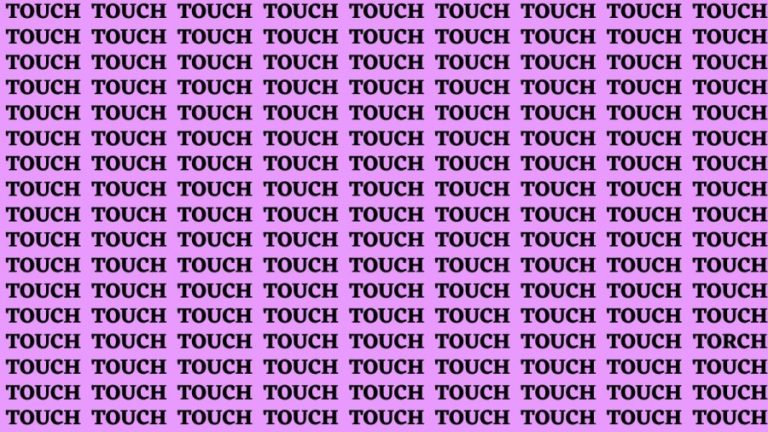 Brain Teaser: If you have Sharp Eyes Find the Word Torch among in Touch 15 Secs
