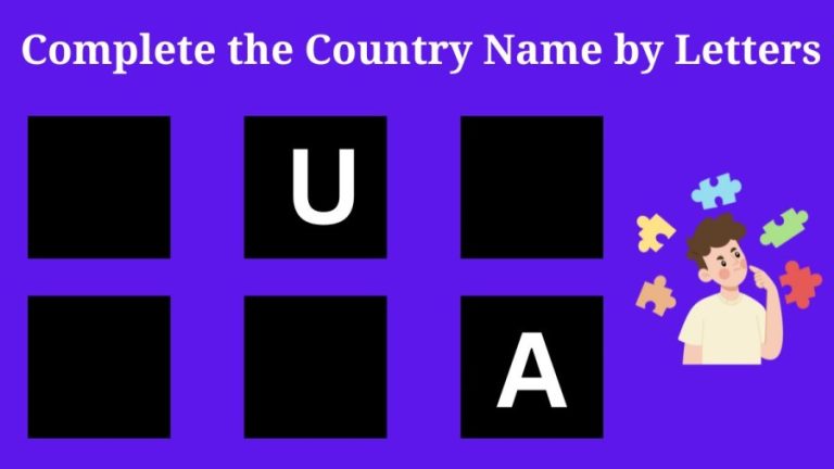 Brain Teaser IQ Test: Complete the Country Name by Letters within 10 Seconds