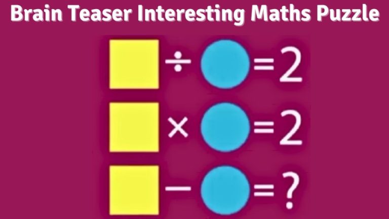 Brain Teaser Interesting Maths Puzzle only a Genius can Solve?